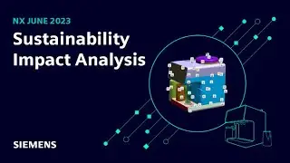 What's new in NX | June 2023 | Sustainability Impact Analysis