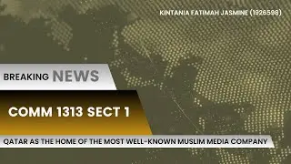 [Qatar as the Home of the Most Well-Known Muslim Media Company] - COMM 1313 Section 1