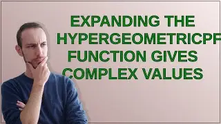 Mathematica: Expanding the HypergeometricPFQ function gives complex values