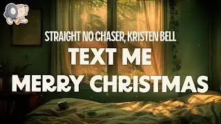Straight No Chaser, Kristen Bell ~ Text Me Merry Christmas (Lyrics)