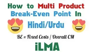 Multiproduct Break Even Point:  How to Calculate Multi product Break Even Point In Hindi/Urdu
