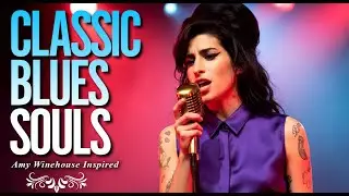 Classic Blues Music Playlist | Amy Winehouse-Inspired 2026 Full Album of Love & Soul