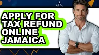 How To Apply For Tax Refund Online Jamaica (Full Guide)