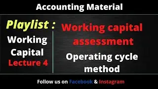 Working Capital Assessment method | operating cycle method | assessment of working capital