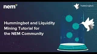 NEM presents Hummingbot and Liquidity Mining Tutorial for the NEM Community