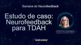 Estudo de caso: neurofeedback em TDAH