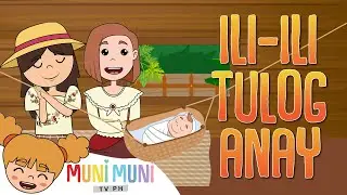 ILI ILI TULOG ANAY | Filipino Folk Songs and Nursery Rhymes | Muni Muni TV