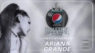 Ariana Grande - The Super Bowl Halftime Show (Concept an Backdrop) (Tears Backdrop)