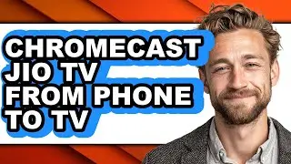How to Chromecast Jio Tv from Phone to Tv - Easy Guide