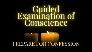 Examination of Conscience - 30 min Guided Meditation