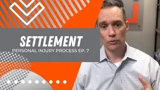 The Settlement Phase | Personal Injury Process | Ep. 7