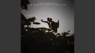 The Dramatic Cinematic Underscore