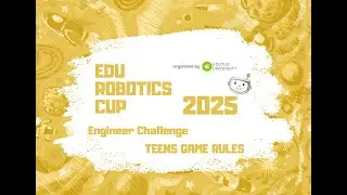 Edu Robotics Cup 2025 - Engineer Challenge Teens game rules