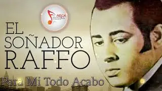 Raffo El So&ntilde;ador Para Mi Todo Acabo Boleros Del Ayer De Los 70s (Cover Audio)