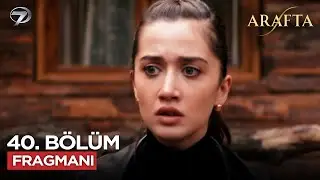 Arafta Dizisi 40. B&ouml;l&uuml;m Fragmanı | 26 Ocak Pazartesi #Arafta