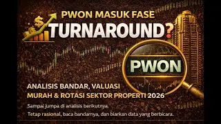 PWON Masuk Fase Turnaround Analisis Bandar, Valuasi Murah & Rotasi Sektor Properti 2026