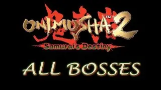 ONIMUSHA 2: SAMURAI'S DESTINY (PS2) &mdash; ALL BOSSES