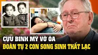 Cựu binh Mỹ vỡ òa đoàn tụ 2 con song sinh sau 40 năm thất lạc - Phép màu có thật! | Sài Gòn Xưa