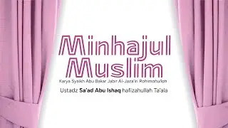 Kajian Muslimah - Kitab Minhajul Muslim | Ustadz Sa'ad Abu Ishaq Hafizahullah Ta'ala