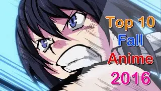 Top 10 Upcoming Fall 2016 Anime [with Sequels Countdown]