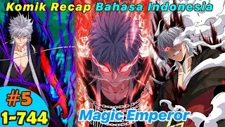 Part 5 | Magic Emperor 1-744 Bahasa Indonesia | Komik Recap | Manhwa Indo | Bahasa Indonesia