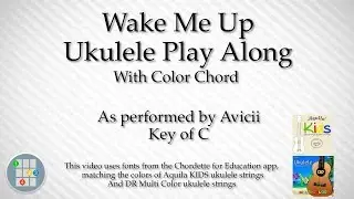 Wake Me Up Ukulele Play Along (Color Chord)