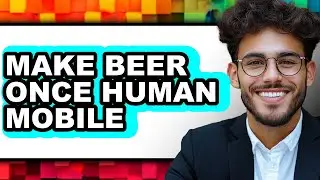 How To Make Beer Once Human Mobile - Easy Guide