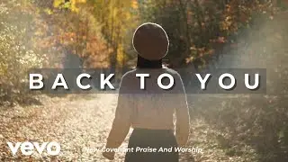 New Covenant Praise & Worship - Back to You (Yahweh)