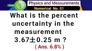What is the percent uncertainty in the measurement 3.67 plus/minus 0.25 m