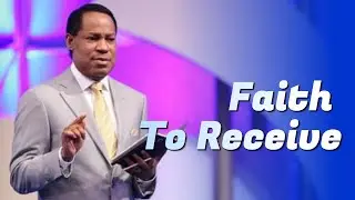 Faith to Receive By Pastor Chris Oyakhilome