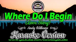 Where Do I Begin (Andy Williams) Love Story Karaoke