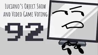 Luciano's Object Show and Video Game Voting [Part 92]