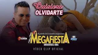 QUISIERA OLVIDARTE - VÍDEO CLIP OFICIAL 2023 - MEGAFIESTA