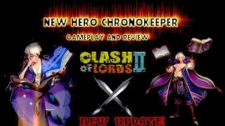 Clash Of Lords 2 New Hero Chronokeeper Gameplay and Review
