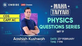 CDS, CAPF 2023 | Physics Questions Series | Set-17 | CDS Physics Preparation | Aashish Sir | Embibe
