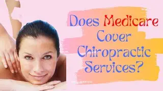Does Medicare Coverage Chiropractic Care?