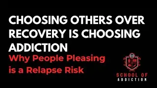 CHOOSING OTHERS OVER RECOVERY IS CHOOSING ADDICTION: Why People Pleasing is a Relapse Risk