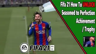 Fifa 21 - Seasoned to Perfection - Achievement/Trophy Guide