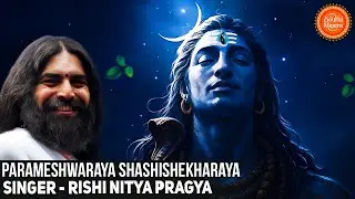 Mahashivratri Special 2025 Parameshwaraya Shashishekharaya - Rishi Nitya Pragya  - Om Namah Shivaya