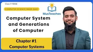 Introduction to Computer System and Generations Explained | Class 9 Computer Science Chapter 1