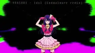 YOASOBI - IDOL (Endmalware experimental remix)