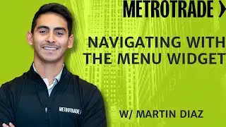 Navigating with the Menu Widget  :  MetroTrader