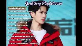 Sad Song Playlist 2026 🎧 Yu Menglong's Best Emotional Ballads About Pain & Memories