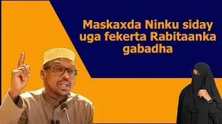 Maskaxda Ninku Siday Uga Fekertaa Rabitaanka Gabadha| Sheekh Mustafe 2022.