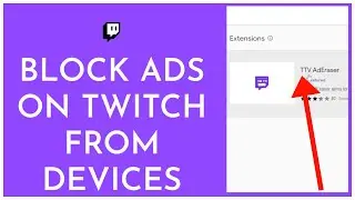 Как заблокировать рекламу на Twitch (ПК/телефон) &mdash; Полное руководство