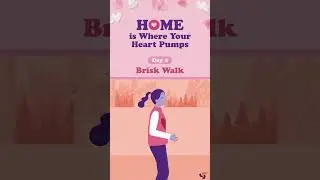 Home is Where Your Heart Pumps - Day 4: Brisk Walk 4️⃣