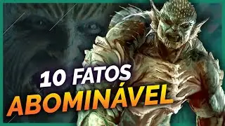 10 FATOS SOBRE O ABOMINÁVEL