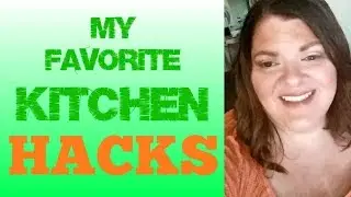 Kitchen Hacks: My Favorites!