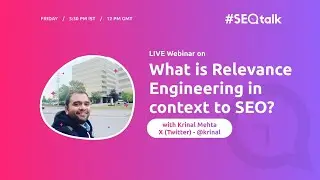 What Is Relevance Engineering In Context Of SEO w/Krinal Mehta