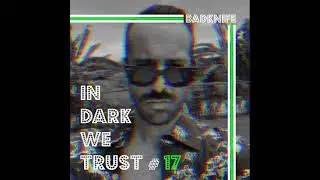 Badknife - IN DARK WE TRUST # 17